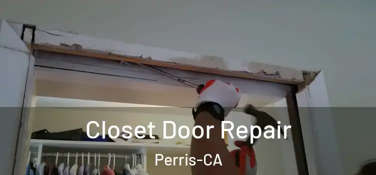  Closet Door Repair Perris-CA
