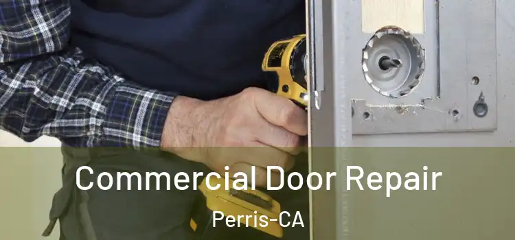 Commercial Door Repair Perris-CA