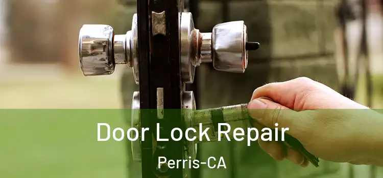 Door Lock Repair Perris-CA