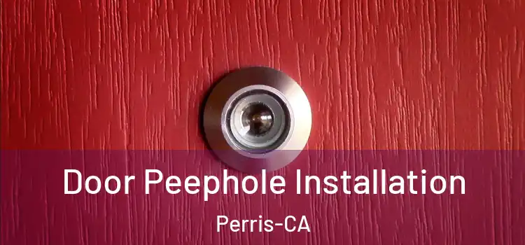Door Peephole Installation Perris-CA