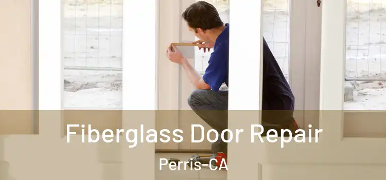  Fiberglass Door Repair Perris-CA