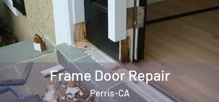  Frame Door Repair Perris-CA