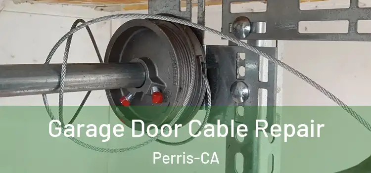  Garage Door Cable Repair Perris-CA