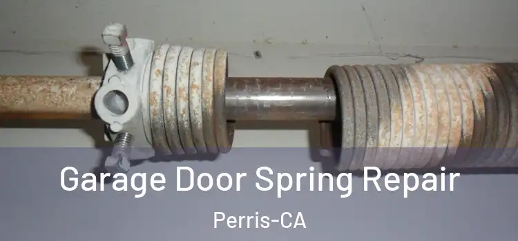  Garage Door Spring Repair Perris-CA