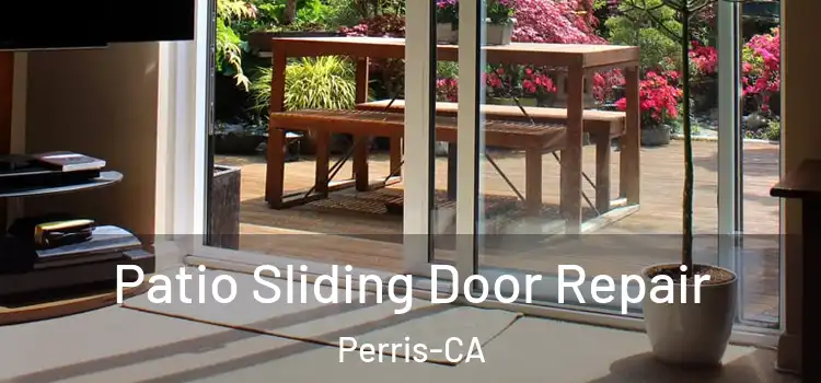  Patio Sliding Door Repair Perris-CA