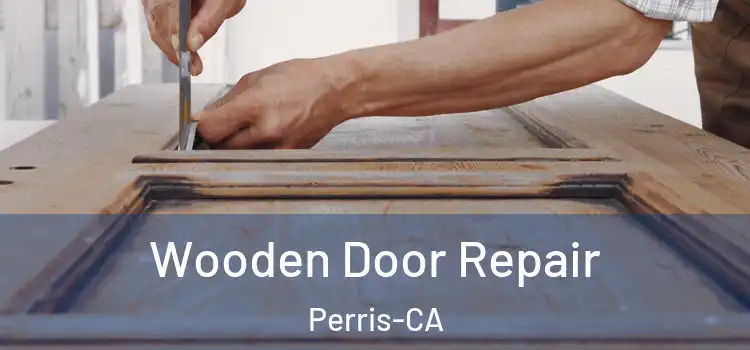  Wooden Door Repair Perris-CA